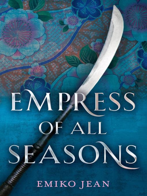Title details for Empress of All Seasons by Emiko Jean - Available